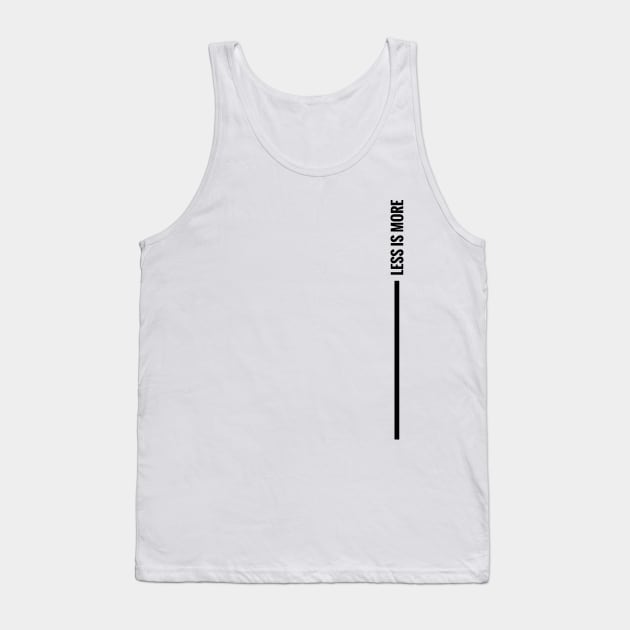 LESS IS MORE minimal design (vertical black version) Tank Top by Minimal DM